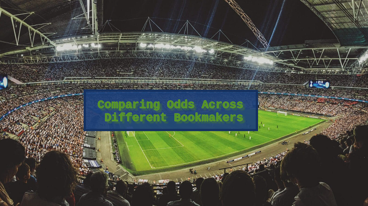 How to Compare Odds Across Different Bookmakers?
